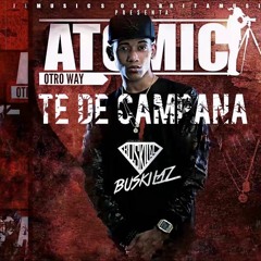 Atomic - Te De Campana (Buskilaz Remix)