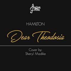 Dear Theodosia (Hamilton) - Sheryl Madike