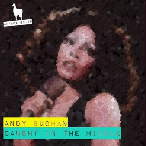 Caught In The Middle - Andy Buchan - Alpaca EP Final (CMS Master) LO RES VERSION