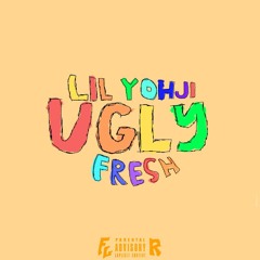 FRESH & LIL YOHJI UGLY (prod.by Harsh L)