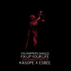 Kasope x Esbee - You Rappers Should Fix Up Your Life (The Honest Reply)