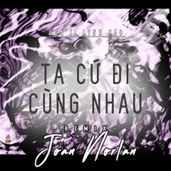 Đen feat. Linh Cáo - Ta Cứ Đi Cùng Nhau (Norlan Remix)