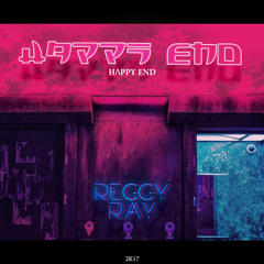 Reggy Ray | Регги Рэй - Happy End (2017)