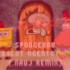 Spongebob - Bacot Ngento* !!!(.nauJ Remix)