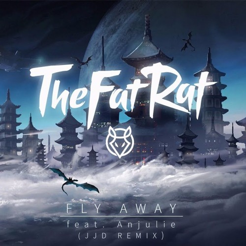 Stream TheFatRat - Fly Away feat. Anjulie (JJD Remix) by JJD | Listen  online for free on SoundCloud