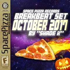 SPACE PIZZA BREAKBEAT SET - OCTOBER 2017 (BY SHADE K)
