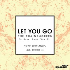 The Chainsmokers feat. Great Good Fine Ok - Let You Go (Simo Romanus 2k17 Bootleg)
