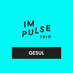 Impulse Trio - "Gesul"