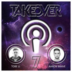 Tobe Li & Aaron Brave - Takeover Clubcast Vol. 7