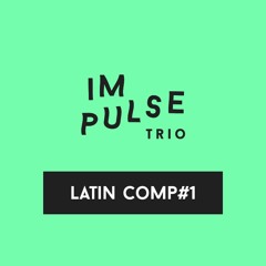 Impulse Trio - "Latin Comp #1"