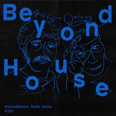 Christallization #200 with Beyond House