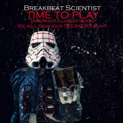 Breakbeat Scientist - Time To Play [Abstract Illusion Remix] FREE DOWNLOAD - click buy