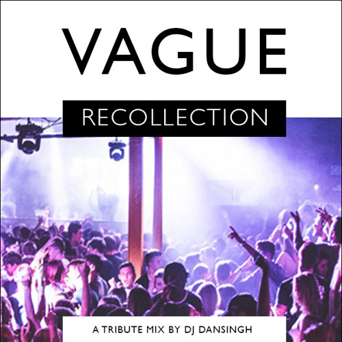 VAGUE Recollection - A tribute mix for one of the 90s best nights