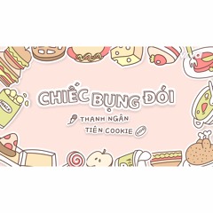 Chiếc Bụng Đói - Tiên Cookie ft. Thanh Ngân (prod. by Khoa Vũ)