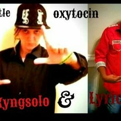 LYRICEZ FEAT KYNGSOLO} OXYTOCIN