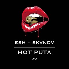 ESH + SKVNDV - Hot Puta [Audio 2017] | FREE DOWNLOAD