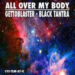 All Over My Body - Gettoblaster & Black Tantra