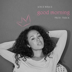 joyce wrice - good morning remix (prod triick)