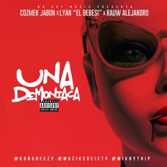 UNA DEMONIACA feat LYAN "EL BEBESI" x RAUW ALEJANDRO