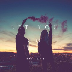 Mathias B - Let You Go