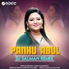 PANKU ABUL - DJ SALMAN REMIX OUT NOW