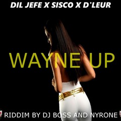 DIL JEFE X SISCO X D'LEUR_WAYNE UP