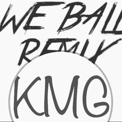 We Ball Remix(King Myke G)