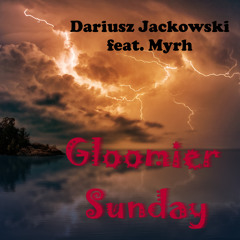 Gloomier Sunday feat. Myrh (free download on Bandcamp)