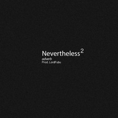 Nevertheless P2 | Prod. LordFubu