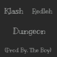 Klash - Dungeon ft. Redleh (Prod by. The Boy)
