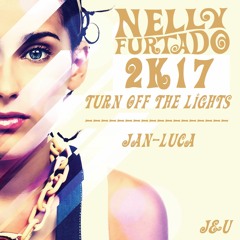 Turn Off The Lights 2k17 - Nelly Furtado & Jan-Luca