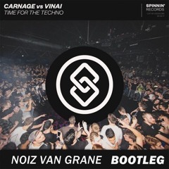 Carnage vs VINAI - Time For The Techno (NoiZ Van Grane Bootleg) [SEAL EXCLUSIVE]