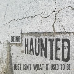 Being Haunted Just Isnt What It Used To Be