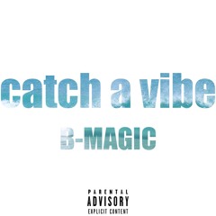 B-Magic - catch a vibe [Prod. UrBan Nerd]