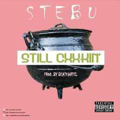 S T E B U - STiLL CXXKIN' [Prod. by BEATKARTEL].mp3