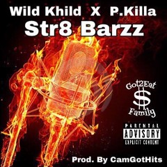 Wild Khild x P.Killa - Str8 Barzz (Prod. By CamGotHits)