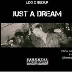 Just A Dream ft Nexxup