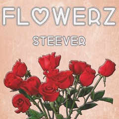 Steever - Flowerz