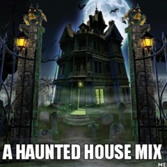 Haunted House Mixx