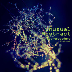 Unusual Abstract - Microtechno Podcast