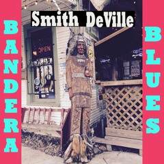 Bandera Blues by Smith DeVille