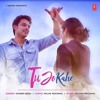 Tu Jo Kahe - Palash Muchhal | Yasser Desai Tu Jo Kahe - Palash Muchhal | Yasser Desai