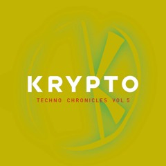 KRYPTO - Techno Chronicles Volume. 5 - CXX -