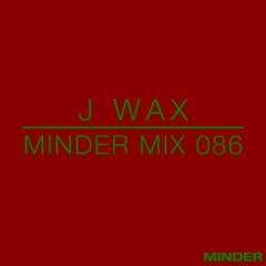 Minder 086 - J Wax (Hilltown Disco/Fade to Zaire)