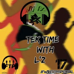 #TEK TIME WITH L'z #WINTERSPECIAL    FTP