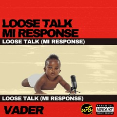 Loose Talk (MI Response) by Vader [Mix. Dedo]