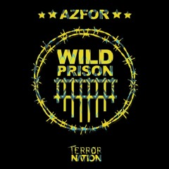 Azfor - Wild Prison (Original Mix) [Terror Nation Exclusive]