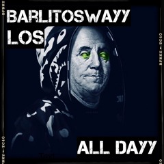 Barlitoswayy Ft Los - All Dayyy