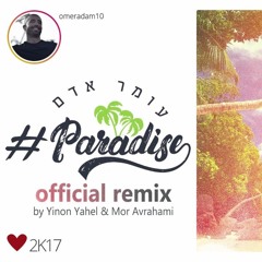 עומר אדם - Paradise - Remix By Yinon Yahel& Mor Avrahami