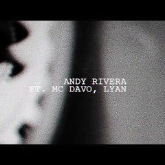 Andy Rivera Ft. Lyan, MC Davo - Tiempo (Prod Saybor Dayme High)